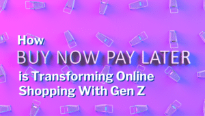 Buy Now Pay Later and Gen Z