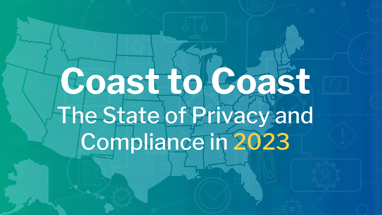 Coast to Coast: The State of Privacy and Compliance in 2023