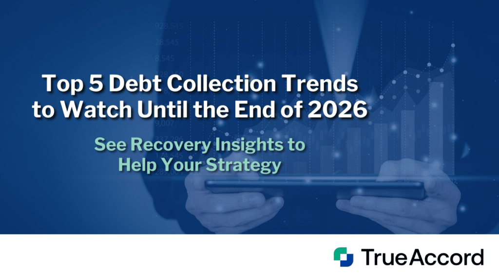 Top 5 Debt Collection Trends to Watch Through the End of 2026 1 The blog title set in front of a man holding a tablet.