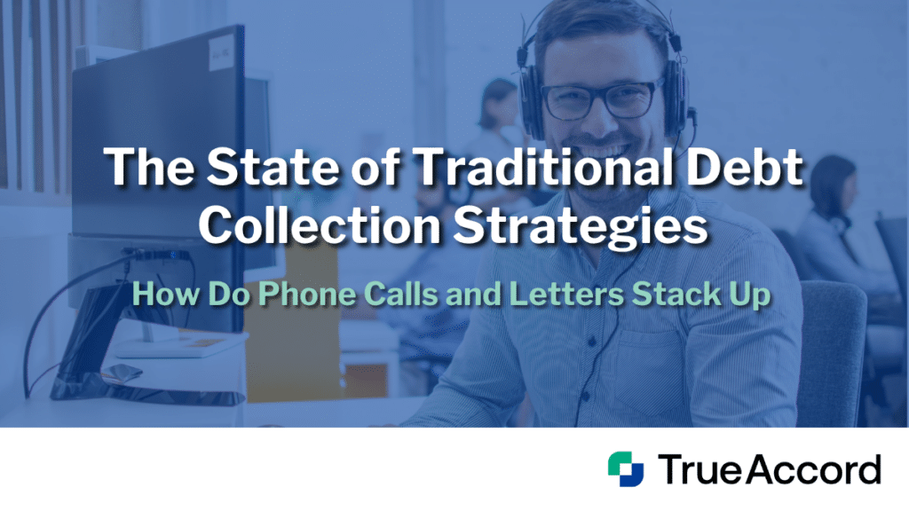 The State of Traditional Debt Collection Strategies 1 A debt collection agent on the phone at a call center.